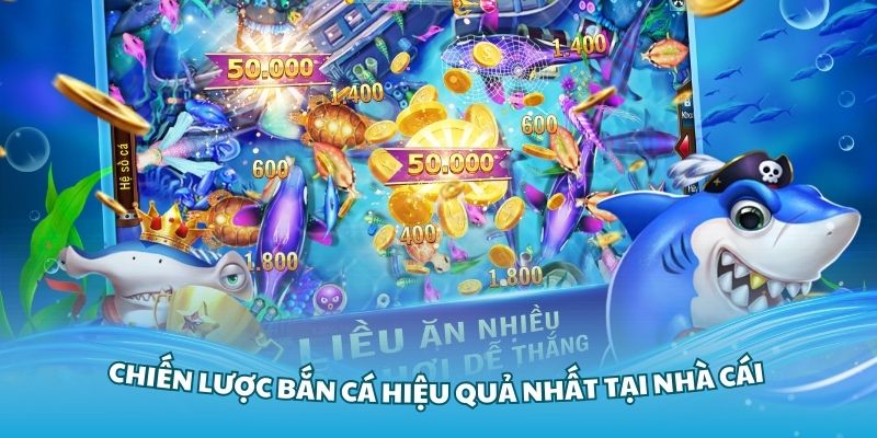 Tham khảo các chiến lược bắn cá hiệu quả nhất tại nhà cái