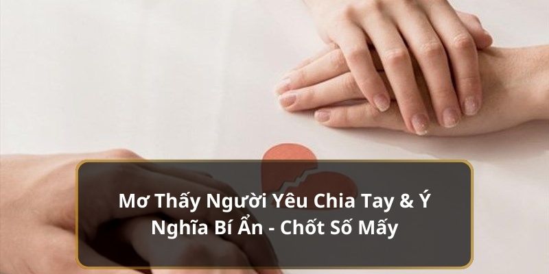 Mo thấy người yêu chia tay